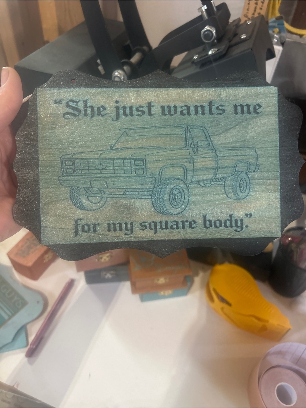 She Just Wants Me for My Square Body Wooden Truck Plaque - Blue/Black